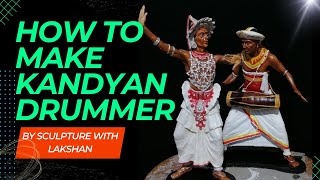 Sculpting a kandyan drummer | modeling sculpture and carsting |  kandyan drummer sculpture painting