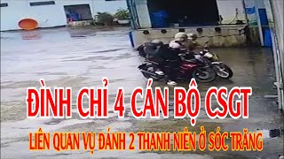 4 CSGT bị đình chỉ liên quan vụ đánh 2 thanh niên ở Sóc Trăng