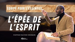 Équipé pour l'essentiel, l'épée de l'Esprit | Pasteur Olivier ROUQUIN | Culte 30.01.2022