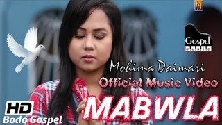 Mabwla - Mohima Daimari | Bodo Gospel Song | Official Music Video |