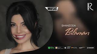 Shahzoda - Bilaman (Official music)