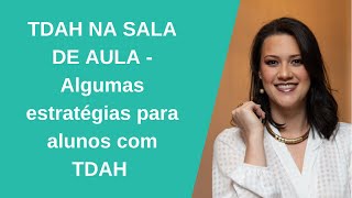 TDAH NA SALA DE AULA - Algumas estratégias para alunos com TDAH