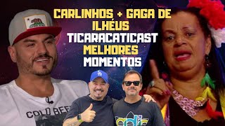 MELHORES MOMENTOS CARLINHOS E GAGA DE ILHÉUS NO TICARACATICAST