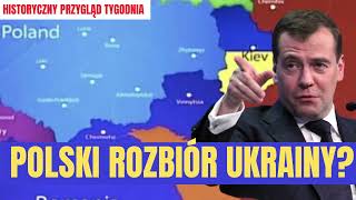 ROSJA PROPONUJE POLSCE ROZBIÓR UKRAINY: Historyczny Przegląd Tygodnia #6