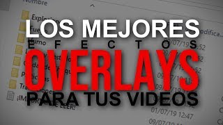 Los Mejores Efectos y Overlays Para Tus Videos ll TUTORIAL