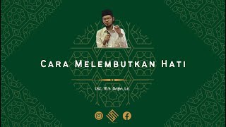 Ngaji Tematik | Cara Melembutkan Hati