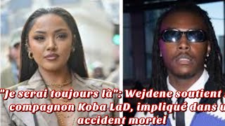 Wejdene Soutient Koba LaD après un Tragique Accident