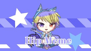 | HIP | gacha life meme | [EB] | [Old]