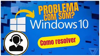 Como Resolver Problema de Som no Windows 10