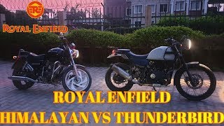 ROYAL ENFIELD HIMALAYANS VS THUNDERBIRD