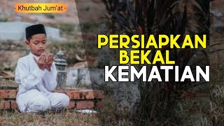 KHUTBAH JUM'AT | PERSIAPKAN BEKAL KEMATIAN - USTADZ TONI PRANSISKA