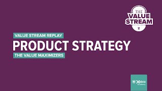 ep.3 Product Strategy - Xebia Academy's Value Stream