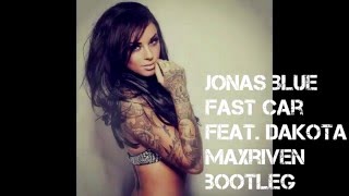 Jonas Blue - Fast Car feat. Dakota (MaxRiven Bootleg)