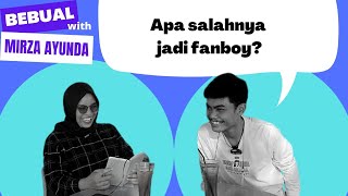 BEBUAL DENGAN MAHASISWA YANG GAWL DAN FANBOY (REHAN)