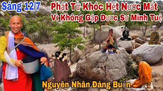 Sáng 12/7 Bà Con Phật Khóc Hết Nước Mắt Vì Không Được Gặp Sư Minh Tuệ Nguyên Nhân Đáng Buồn