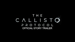 The Callisto Protocol - Official Story Trailer 2022 [4K 2160p]