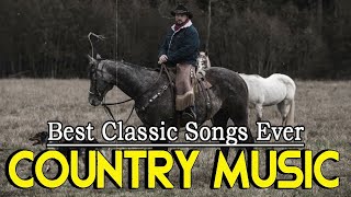 Greatest Hits Classic Country Songs Of All Time 🤠 The Best Of Old Country Songs Playlist Ever