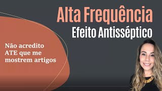 Alta Frequência - Efeito Antisséptico