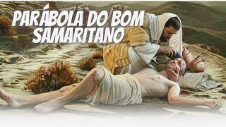 A PARÁBOLA DO BOM SAMARITANO!