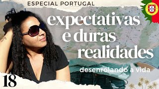 [ Portugal ] O sonho de imigrar; da expectativa à dura realidade | EP #018