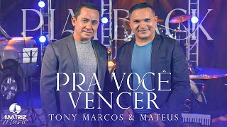 Tony Marcos e Mateus - Pra você vencer [Playback com letra]