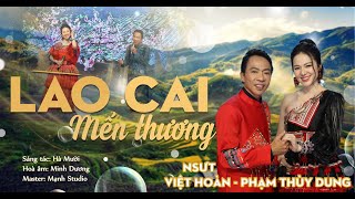 Lào Cai mến thương_Ca sĩ Việt Hoàn-Phạm Thuỳ Dung, bài hát mới rất hay về Lào Cai.