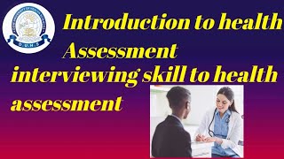 interviewing skills to health assessment | health assessment unit 02 | lacture by Sadaf ikram