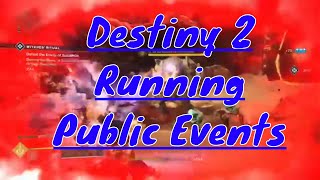 Destiny 2 running public events.......