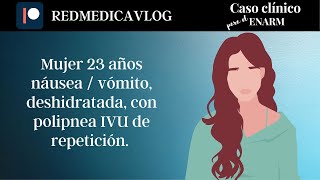 Mujer con deshidratación, vómito y polipnea #ENARM2021 | 🩺Dr. Treviño