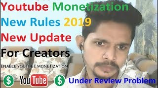 Youtube Monetization New Rules 2019 Under Review Channels (Problem) New Update For Creators