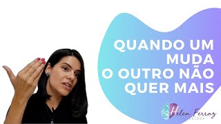 Quando um muda e o outro não quer mais