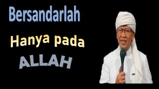 Tidak akan tenang bila tidak bersandar pada Allah, Semua Yang Terjadi adalah Takdir Allah - Gym