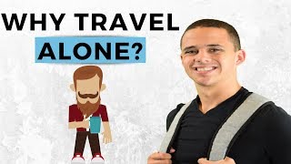 Top 10 Reason Why You Should Travel Alone | 2019