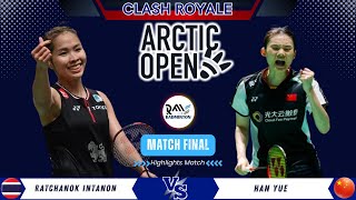 FINAL Ratchanok INTANON (THA) vs HAN Yue (CHN) | Arctic Open 2024 Badminton