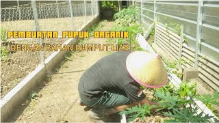 Integrated Farming | Pembuatan Pupuk organik dengan bahan rumput liar