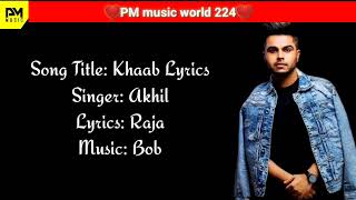 Khaab Lyrics || Dil tenu saheda || Akhil || Punjabi song || Love song || Hindi lyrics ||