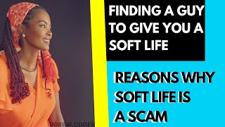 Reasons Why Soft Life Is  Scam