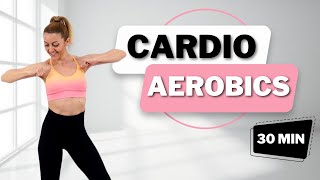 🔥30 Min FAT BURNING CARDIO for WEIGHT LOSS🔥LOW IMPACT CARDIO AEROBICS🔥KNEE FRIENDLY🔥NO REPEATS🔥