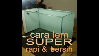 Cara lem aquarium yang rapi sistem injeksi oleh Aquarium Custom Pekanbaru