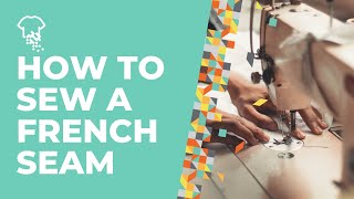 GARMENT CONSTRUCTION | Sewing a Basic French Seam