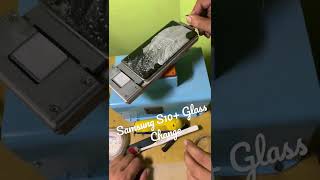 Samsung S10+ Glass Change