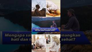 Mengapa shalat dapat menenangkan hati dan tubuh menjadi sehat?#shorts #viral #islam #trending