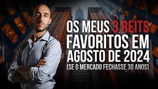 Os meus 3 REITs favoritos em Agosto de 2024 (se o mercado fechasse 30 anos)