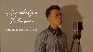 Somebody’s Pleasure - Aziz Hedra (Cover) by Igan Andhika