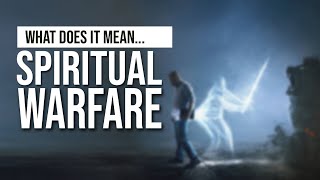 What Is "Spiritual Warfare" Really?