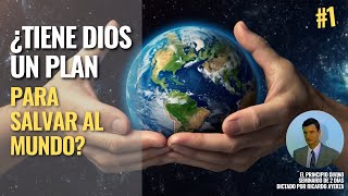 1. ¿Tiene Dios un plan para salvar al mundo? Introducción al PRINCIPIO DIVINO 👍(Ricardo Ayerza)