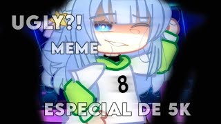 .°•.🍥💢🎋Ugly?! [MEME] By senhorita Polar  (Especial de 5K)🎋💢🍥.•°.