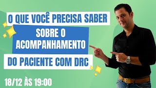 O que você precisa saber sobre o acompanhamento no paciente com DRC