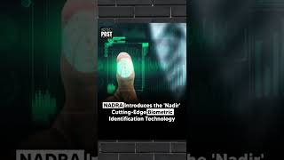 NADRA Introduces the 'Nadir' Cutting-Edge Biometric Identification Technology