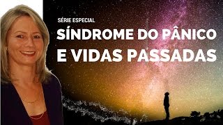 Síndrome do Pânico e Vidas Passadas | Edi Kalsing